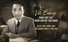 Vũ Bằng: Phẩm chất của người cầm bút cách mạng và sự hy sinh thầm lặng của người chiến sĩ tình báo
