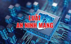Luật An ninh mạng chính thức có hiệu lực từ hôm nay (1/7)