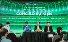 Live concert lúc nửa đêm và chuỗi trải nghiệm đặc biệt tại VTV Fanzone World Cup