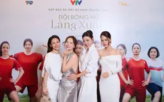 Dàn mỹ nhân quy tụ trong 'Đội bóng nữ làng Xuân'
