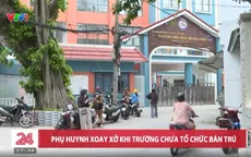 Trường chưa tổ chức bán trú, phụ huynh xoay xở đón con 