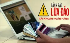 Tìm nạn nhân vụ lừa đảo liên quan đường dây cho thuê tài khoản ngân hàng