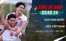 Tứ kết bóng đá nam ASIAD 20 | U23 Việt Nam vs U23 Hàn Quốc: 17h30 hôm nay (25/9) trực tiếp VTV6, VTVgo