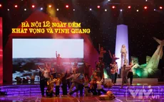 Những khoảnh khắc ở Hà Nội 12 ngày đêm, khát vọng và vinh quang