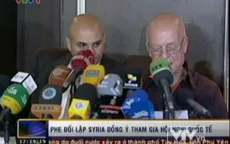 Phe đối lập Syria đồng ý tham dự Hội nghị quốc tế