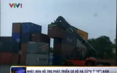 Nhật Bản hỗ trợ phát triển hạ tầng tại Việt Nam