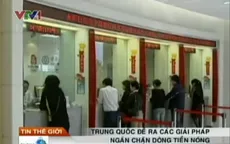 Trung Quốc nỗ lực chặn dòng tiền "nóng"