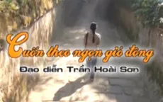 “Cuốn theo ngọn gió đông” – phim Việt cuối tuần (21h, VTV1)