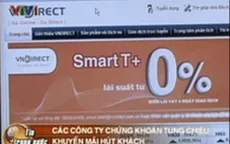 Công ty chứng khoán cũng tung chiêu hút khách