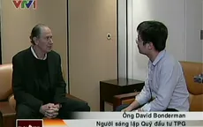 Tỷ phú David Bonderman: Có rất nhiều cơ hội ở Việt Nam 