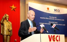 Nguyên Tổng giám đốc WTO: Việt Nam cần chú trọng giá trị gia tăng