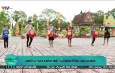 Người trẻ giữ hồn văn hóa Khmer