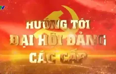 Hướng tới Đại hội Đảng các cấp (27-10-2024)