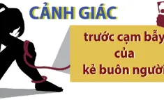 Cảnh giác trước cạm bẫy của kẻ buôn người