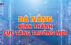 Đà Nẵng hình thành cực tăng trưởng mới