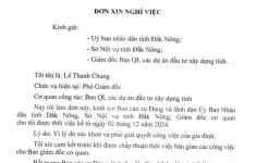 Phó Giám đốc BQL các dự án đầu tư Xây dựng Đắk Nông xin nghỉ việc