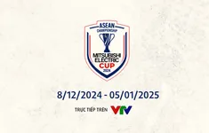 Lịch thi đấu và trực tiếp các trận đấu ASEAN Mitsubishi Electric Cup™ 2024 trên VTV