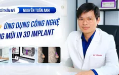 Bác sĩ thẩm mỹ Nguyễn Tuấn Anh giải đáp thắc mắc về công nghệ Nâng mũi In 3D Implant