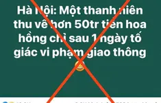 Bác thông tin ''thanh niên thu về 50 triệu đồng từ tố giác vi phạm giao thông''