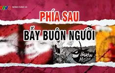 Phía sau "bẫy buôn người"