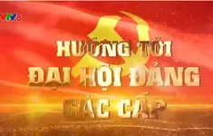 Chuyên mục "Hướng tới Đại hội Đảng các cấp" (19/01/2025)