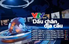 Hôm nay (29/1), VTV - Dấu chân địa cầu lên sóng