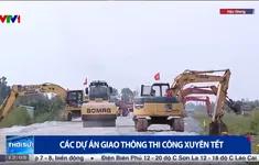 Nhiều dự án giao thông thi công xuyên Tết không nghỉ