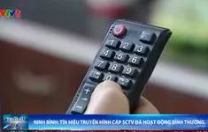 Ninh Bình - Tín hiệu Truyền hình Cab SCTV đã hoạt động bình thường