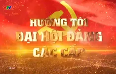 Chuyên mục "Hướng tới Đại hội Đảng các cấp" (09/3/2025)