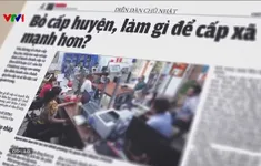 Chuyển đổi mô hình chính quyền: Giảm cấp trung gian, tăng hiệu quả quản lý