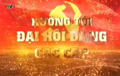 Chuyên mục "Hướng tới Đại hội Đảng các cấp" (16/3/2025)