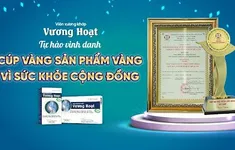 VƯƠNG HOẠT - Uy Tín Tạo Nên Giá Trị, Thắng Lớn với Cúp Vàng "Sản Phẩm Vàng Vì Sức Khỏe Cộng Đồng"