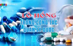 Lỗ hổng trong công tác quản lý dược