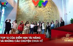 Đồng hành cùng Điểm hẹn tài năng - Tập 1: Chuyện chưa kể về 12 gương mặt xuất sắc nhất