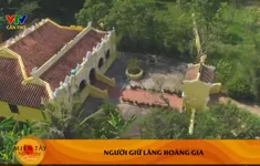 Người giữ lăng hoàng gia ở Tiền Giang