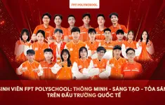 Sinh viên FPT PolySchool: Thông minh - Sáng tạo - Tỏa sáng trên đấu trường quốc tế