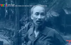 Hồ Chí Minh -  Biểu tượng của tinh hoa, khát vọng và hào khí Việt Nam