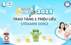 "Ngân hàng D3K2" 2025 - Trao tặng 1 triệu liều vitamin D3K2