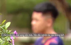 70% người dùng ma túy là thanh niên, học sinh, sinh viên