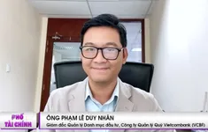 Giám đốc Đầu tư VCBF: Niềm tin vẫn là yếu tố then chốt để thị trường bứt phá
