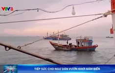 Đồng hành cùng ngư dân vươn khơi bám biển