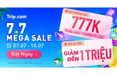 Trip.com tung siêu khuyến mãi 7.7: Bay Thái Lan, Trung Quốc chỉ từ 777K