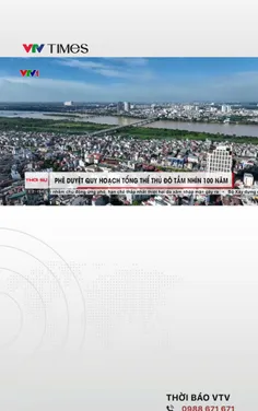 Phê duyệt quy hoạch tổng thể Thủ đô tầm nhìn 100 năm 