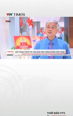 Gửi trọn niềm tin vào Đại hội Công đoàn Việt Nam
