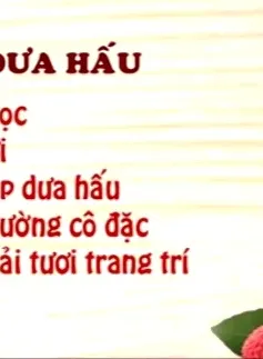 Trà vải, dưa hấu - Món đồ uống lạ và dễ làm