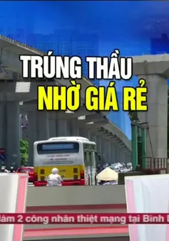 Tại sao nhà thầu Trung Quốc liên tục thắng thầu?