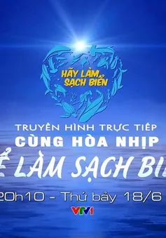 THTT "Cùng hòa nhịp để làm sạch biển" (20h10, VTV1)