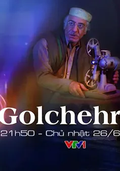 Golchehreh - Phim Iran lên sóng VTV1 (21h50)