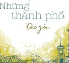 "Những thành phố tôi yêu" - Cuốn sách đáng đọc cho tuổi mới lớn