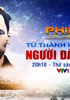 Đón xem phim tài liệu "Từ thành phố này Người đã ra đi" (20h10, VTV1)